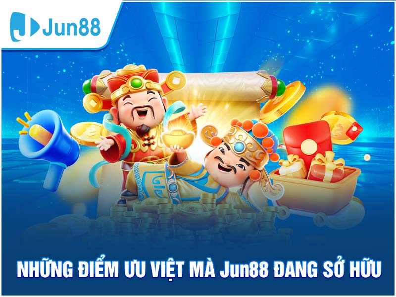 Nhiều lý do khiến bạn chọn Jun88